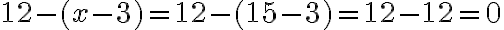 12-(x-3)=12-(15-3)=12-12=0