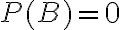 P(B)=0