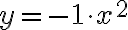 y=-1\cdot x^2