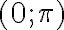 (0 ; \pi)