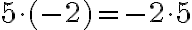5 \cdot (-2)=-2 \cdot 5