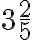 3\frac{2}{5}
