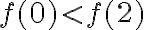 f(0) < f(2)