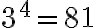 3^4 = 81