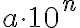  a\cdot 10^n 