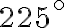  225^ \circ 
