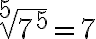 \sqrt[5]{7^5}=7