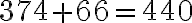  374 + 66 = 440 