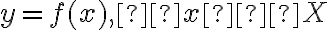 y=f(x), x∈X