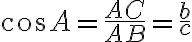 \cos A=\frac{A C}{A B}=\frac{b}{c}