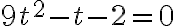 9t^{2}-t-2=0