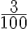 \frac{3}{100} \frac{3}{100}