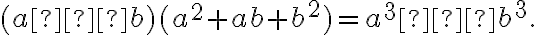 (a−b)(a^2+ab+b^2)=a^3−b^3. (a−b)(a^2+ab+b^2)=a^3−b^3.
