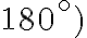 180 ^ \circ ) 