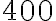 400