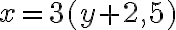 x=3(y+2,5)