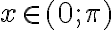 x \in(0 ; \pi)