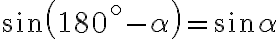 \sin \left(180^{\circ}-\alpha\right)=\sin \alpha