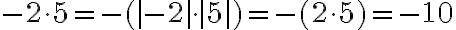 -2 \cdot 5=-(|-2| \cdot |5|)=-(2 \cdot 5)=-10