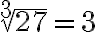 \sqrt[3]{27}=3