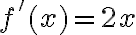 f'(x) =2x