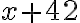 x + 42