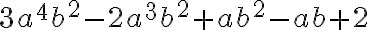  3a^4b^2-2a^3b^2+ab^2-ab+2 