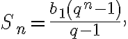 S_n=\frac{b_1\left(q^n-1\right)}{q-1},