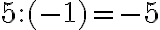 5
                : ( -1) = -5