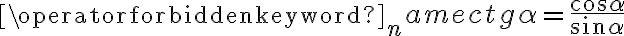 \operatorname{ctg} \alpha=\frac{\cos \alpha}{\sin \alpha}