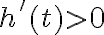 h'(t)> 0
