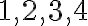 1, 2, 3, 4 1, 2, 3, 4