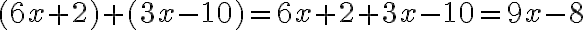 (6x+2)+(3x-10)=6x+2+3x-10=9x-8