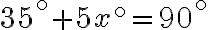 35^\circ+5x^\circ=90^\circ