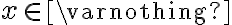 x \in \varnothing