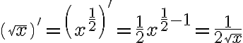 \left(\sqrt{x}\right)'=\left(x^{\frac{1}{2}}\right)'=\frac{1}{2}x^{\frac{1}{2}-1}=\frac{1}{2\sqrt{x}}