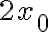 2x_0