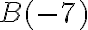 B (-7)