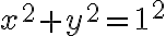 x^2+y^2=1^2 x^2+y^2=1^2