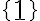 \{1\}