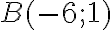 B(-6;1)
