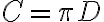 C = \pi D
