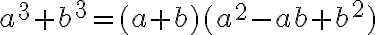 a^3+b^3=(a+b)(a^2-ab+b^2)
