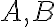 A, B
