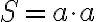 S=a \cdot a