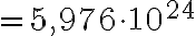  = 5,976\cdot 10^{24} 