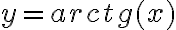y=arctg(x)