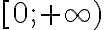 [0; +\infty)