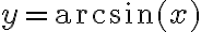 y=\arcsin(x)