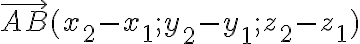 \overrightarrow{A B}(x_2-x_1 ; y_2-y_1;z_2-z_1)
